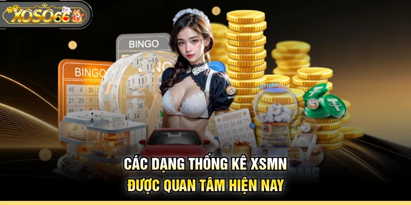 Các dạng thống kê XSMN được quan tâm hiện nay