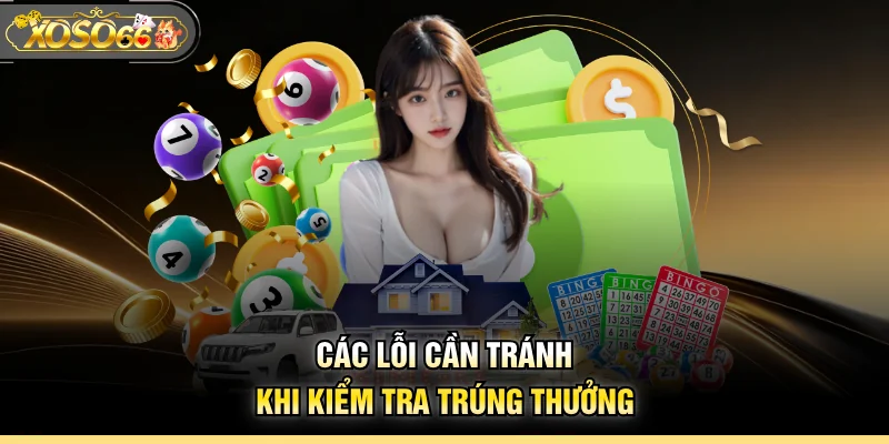 Các lỗi cần tránh khi kiểm tra trúng thưởng