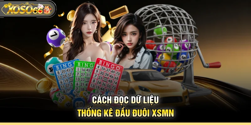Cách đọc dữ liệu thống kê đầu đuôi XSMN