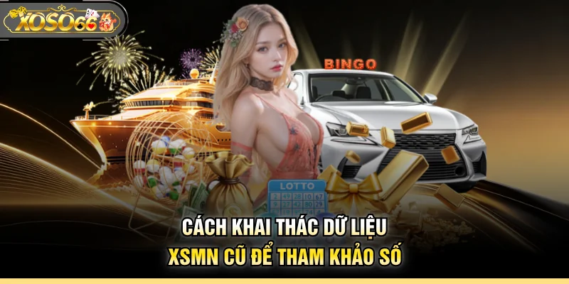 Cách khai thác dữ liệu XSMN cũ để tham khảo số