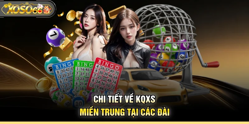 Chi tiết về KQXS miền Trung tại các đài