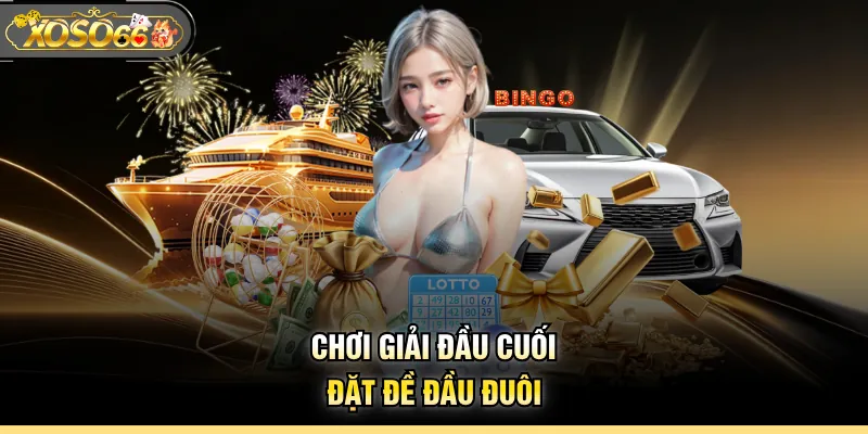 Chơi giải đầu cuối đặt đề đầu đuôi
