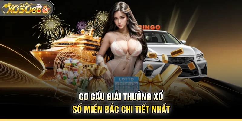 Cơ cấu giải thưởng xổ số miền Bắc chi tiết nhất