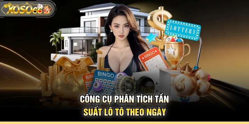 Công cụ phân tích tần suất lô tô theo ngày