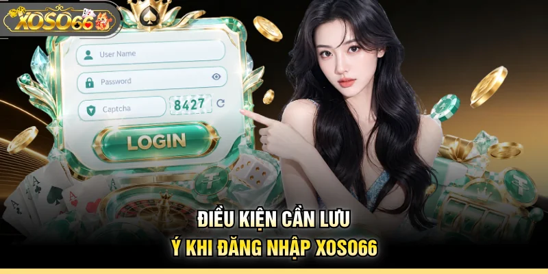 Điều kiện cần lưu ý khi đăng nhập XOSO66