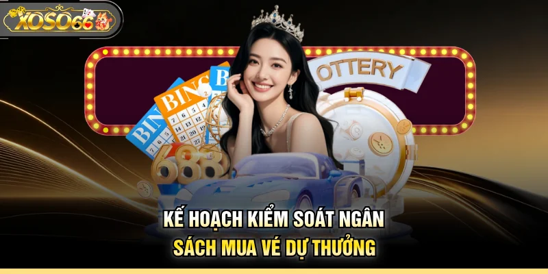 Kế hoạch kiểm soát ngân sách mua vé dự thưởng