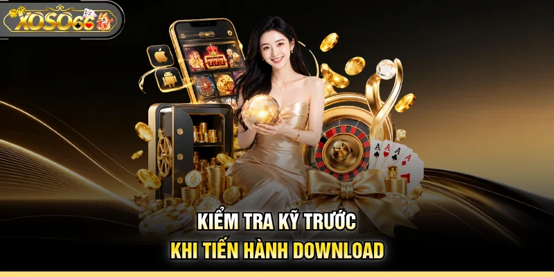 Kiểm tra kỹ trước khi tiến hành download 