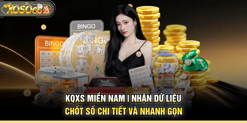 KQXS Miền Nam | Nhận Dữ Liệu Chốt Số Chi Tiết Và Nhanh Gọn