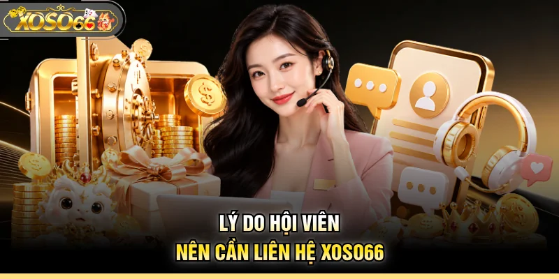 Lý do hội viên nên cần liên hệ XOSO66