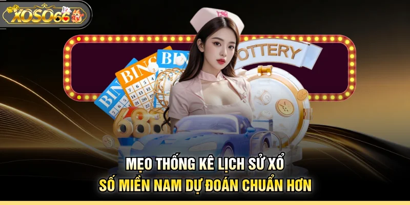 Mẹo thống kê lịch sử xổ số miền Nam dự đoán chuẩn hơn