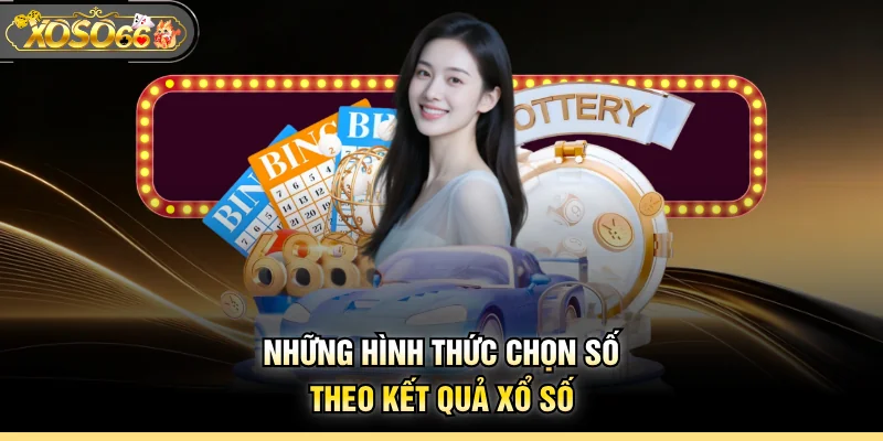 Những hình thức chọn số theo kết quả xổ số