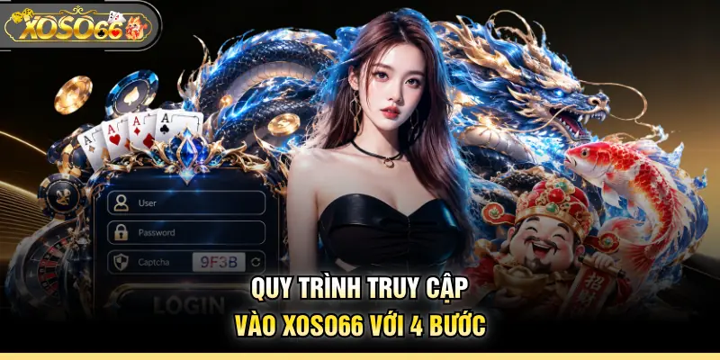 Quy trình truy cập vào XOSO66 với 4 bước