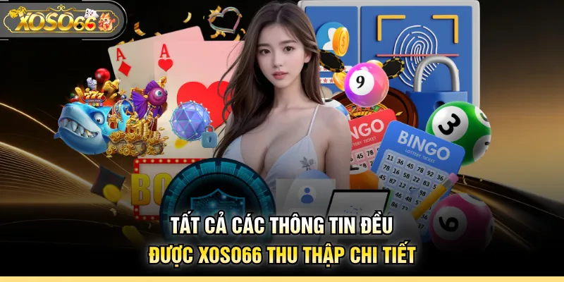 Tất cả các thông tin đều được XOSO66 thu thập chi tiết