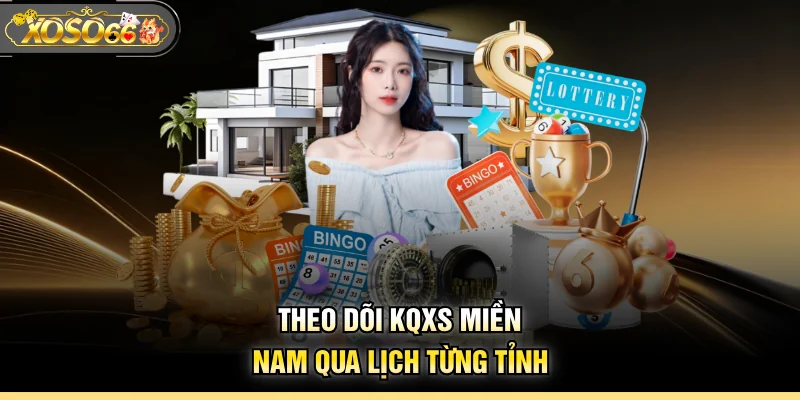 Theo dõi KQXS miền Nam qua lịch từng tỉnh