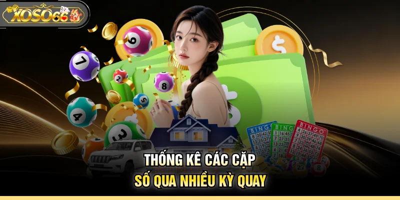 Thống kê các cặp số qua nhiều kỳ quay