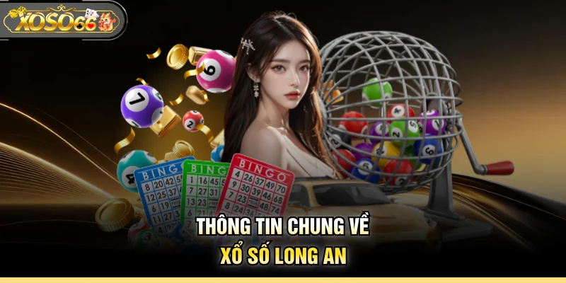 Thông tin chung về xổ số Long An