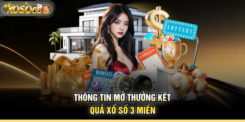 Chi tiết khung giờ mở thưởng XS 3 miền hôm nay