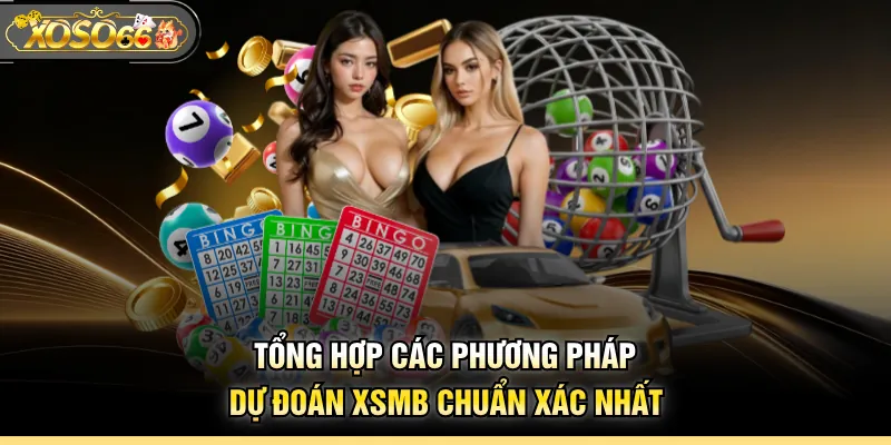 Tổng hợp các phương pháp dự đoán XSMB chuẩn xác nhất