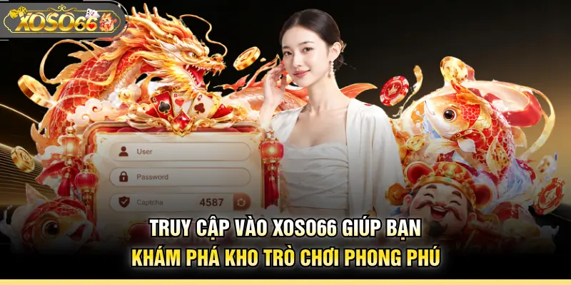 Truy cập vào XOSO66 giúp bạn khám phá kho trò chơi phong phú