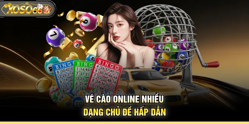 Vé cào online nhiều dạng chủ đề hấp dẫn