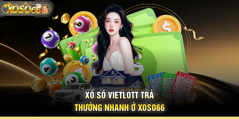 Xổ số Vietlott trả thưởng nhanh ở XOSO66
